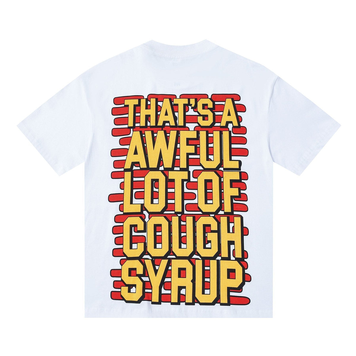 THAT'S A AWFUL LOT OF COUGH SYRUP White Graphic T-Shirt ¡ª back